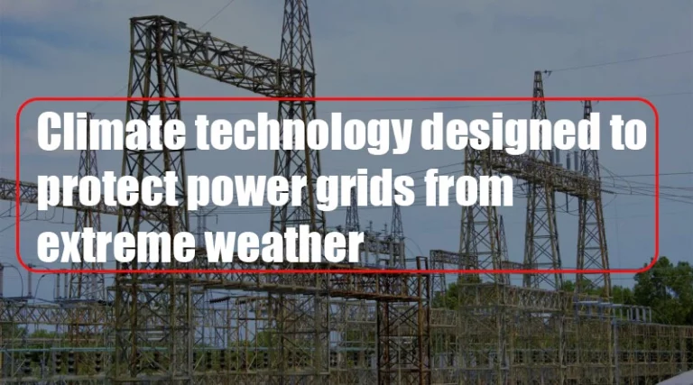 The use of climate technology to safeguard electricity systems from adverse weather
