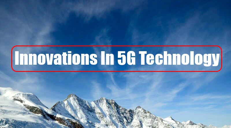 Innovations in 5G Technology